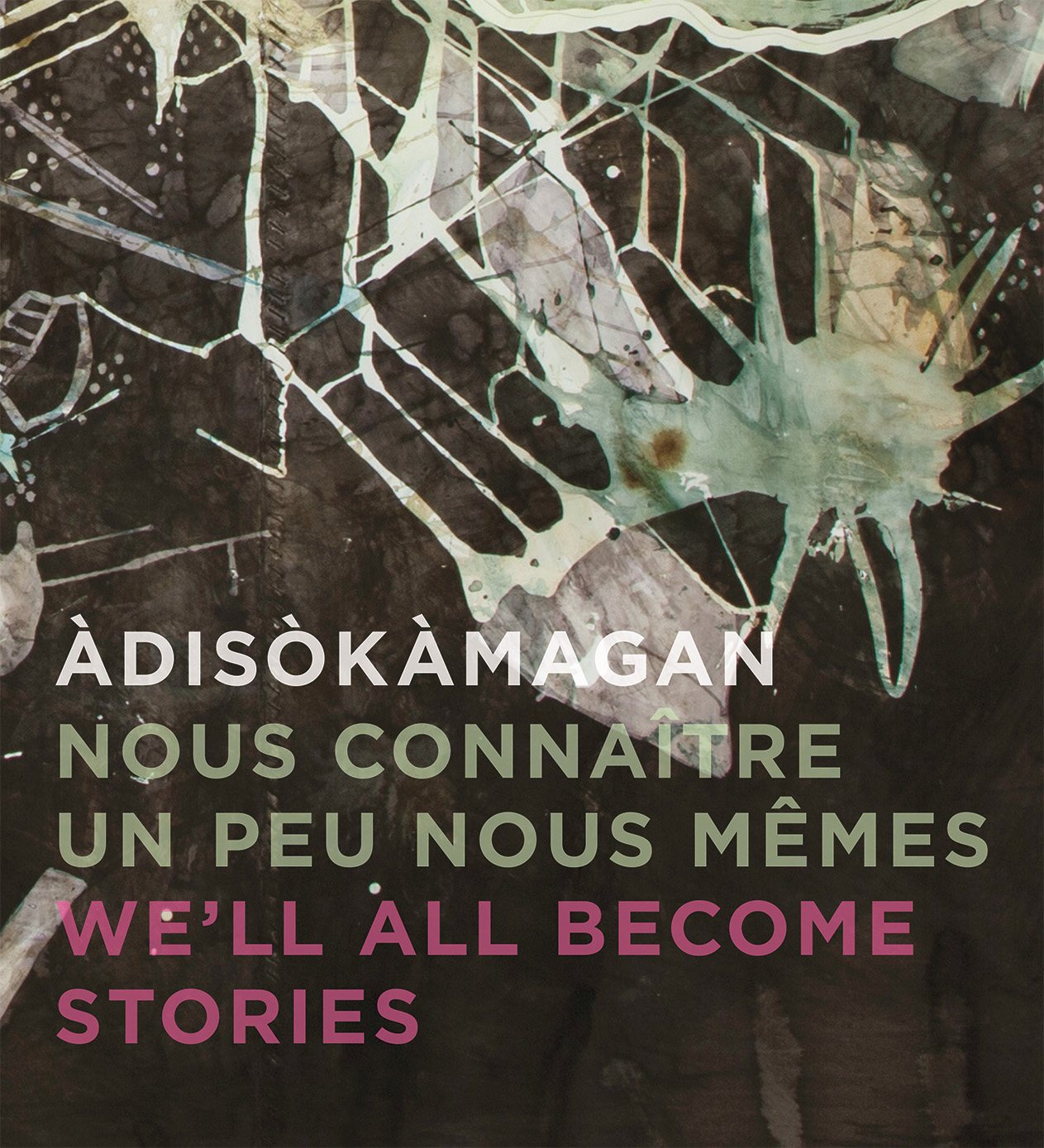 Àdisòkàmagan / Nous connaître un peu nous-mêmes / We'll All Become Stories